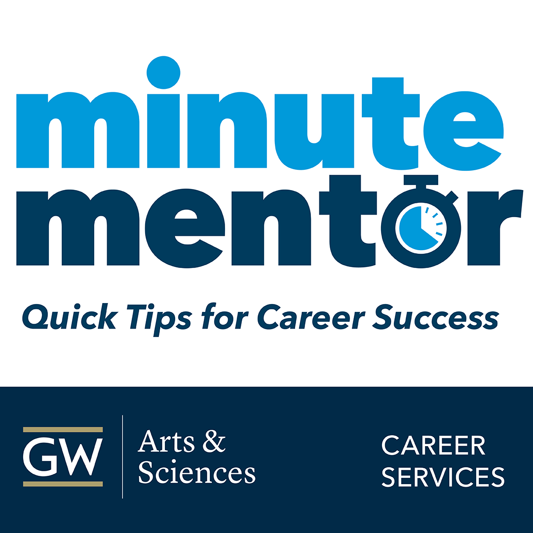 Minute Mentor: Quick Tips for Career Success, GW Arts and Sciences, Career Services